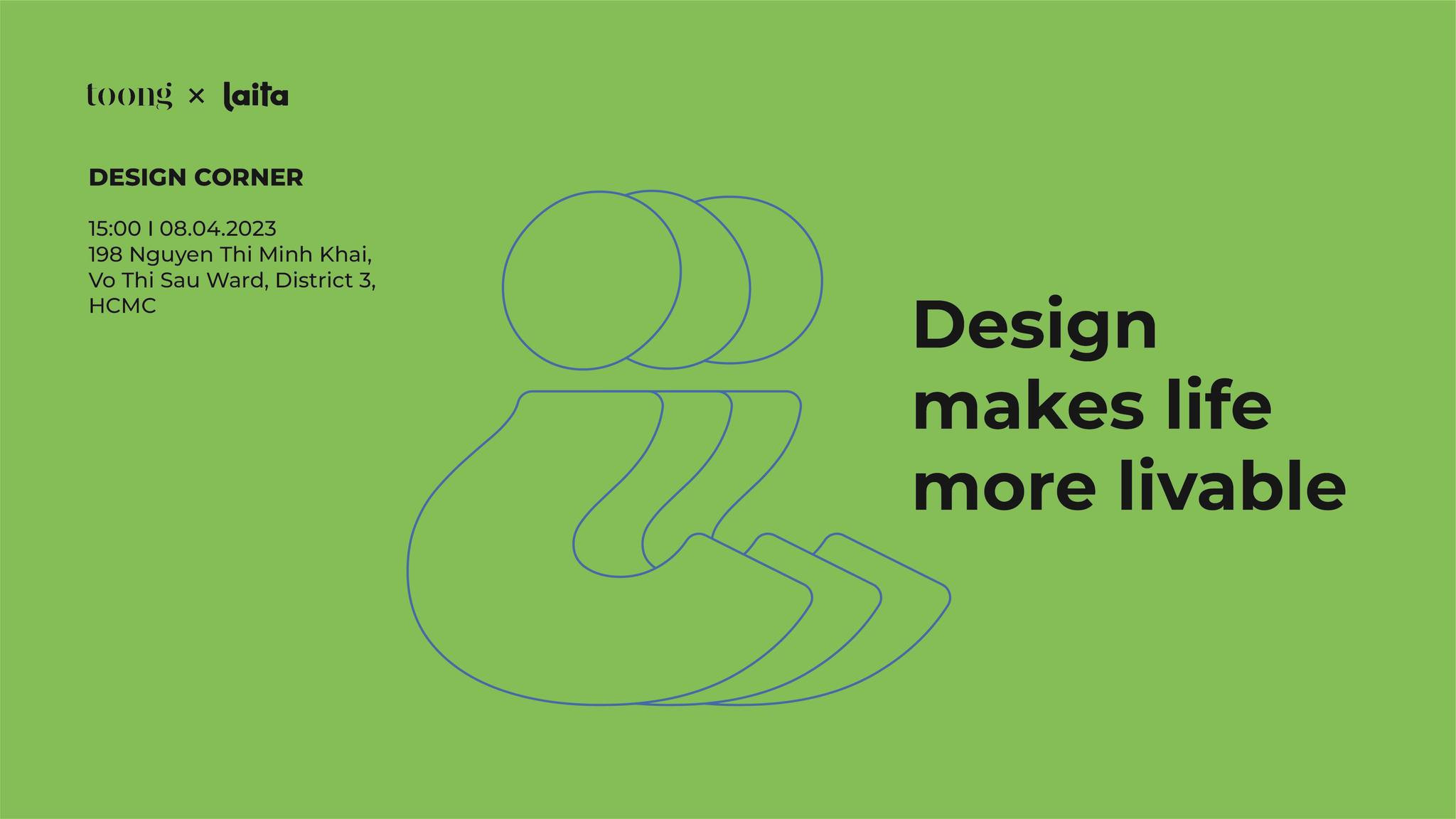 Design Makes Life More Livable" do Toong x Laita  phối hợp thực hiện mở ra một góc nhìn khác về không gian sống của người Việt trong thời đại mới.